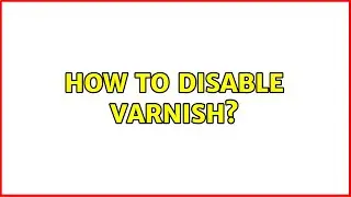 How to disable Varnish? (2 Solutions!!)