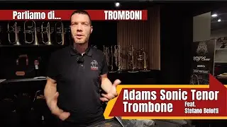 Adams Sonic Tenor Trombone - Feat. Stefano Belotti