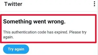 Fix This authentication code has expired Problem in Twitter | Verification code has expired twitter