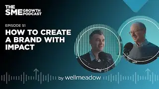 How To Create a Brand With Impact│The SME Growth Podcast EP 51