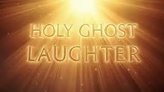 Holy Ghost Laughter