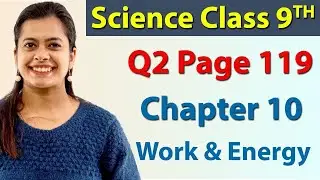 Q 2 - Intext - Page 119 - Chapter 10 - Work & Energy - Science Class 9