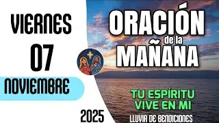 Oracion de la Ma&ntilde;ana De Hoy Viernes 07 de Noviembre del 2025