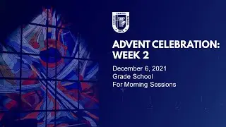 CCS 2021-2022 - Advent Celebration Week 2 (GS) - For Morning Sessions