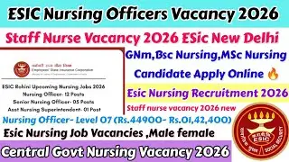 Esic Nursing Officer Vacancy 2026,Esic Staff Nurse Vacancy ,Esic Nursing Vacancy 2025,Esic Upcoming