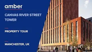 Property Tour | Canvas River Street Tower, Manchester | Student Accommodation in UK | amber