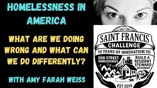 Homelessness in America: What are We Doing Wrong and What Can We Do Differently? Amy Farah Weiss