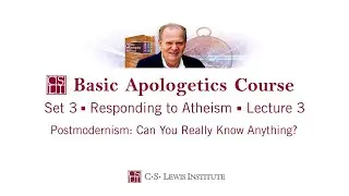 Postmodernism: Basic Apologetics Course (Art Lindsley)