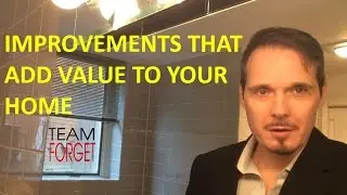 TEAM FORGET'S Richard Forget shows you the top improvements that add value your home.