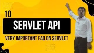 10 - Servlet API & very important FAQ on Servlet