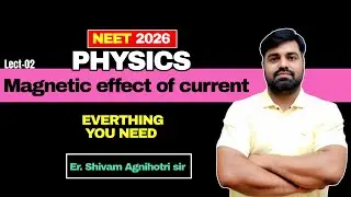 L-02 Magnetic effect of current by Shivam sir #physics  #neetexam #neet2026 #biology class12