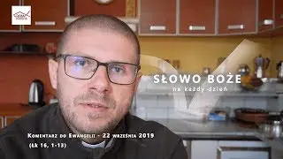 Komentarz do Ewangelii - 22 września 2019 (Łk 16, 1-13)