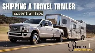 Shipping a Travel Trailer: Essential Tips