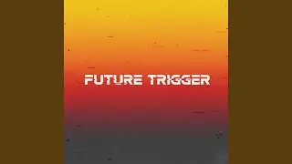 Future Trigger