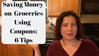 Saving Money on Groceries Using Coupons: 6 Tips