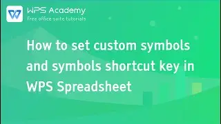 [WPS Academy] 1.8.7 Excel:How to set custom symbols and symbols shortcut key in WPS Spreadsheet
