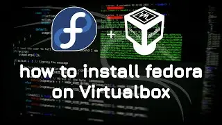 How to Install Fedora 37 in VirtualBox on Windows [Step-by-Step Tutorial]