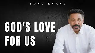 God's Love For Us - Tony Evans