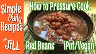 How to Cook Red Beans in the Instant Pot&reg; with Jill McKeever