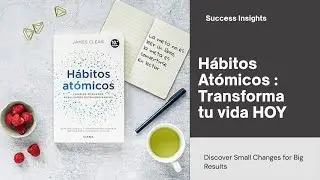 7 H&aacute;bitos At&oacute;micos que Transformar&aacute;n tu  vida - Expande tu mente