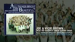 Joe & Vicki Brown - All Things Bright And Beautiful