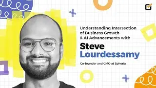 Understanding Intersection of Business Growth and AI Advancements with Steve Lourdessamy