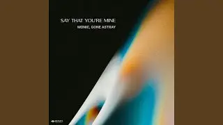 Say That You're Mine