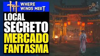 Where Winds Meet — Como Acessar o MERCADO FANTASMA! (Guia Completo + Sidequest de Qinghe)