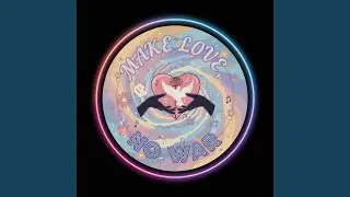 Make Love, Not War