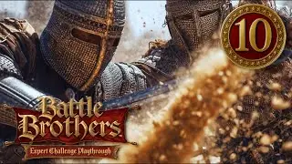 POCKET SAND IN MY EYES | Battle Brothers | Part 10 | Days 53-55