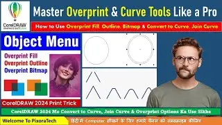 CorelDRAW 2024 Overprint, Object Hinting & Curve Tools Explained in Hindi | Pixora Tech
