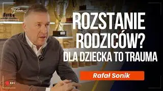 Rozstanie rodzic&oacute;w to dla dziecka trauma! Jak zadbać o dziecko po rozstaniu? | Rafał Sonik