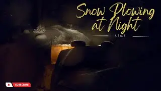 RELAXING  Snow Plowing at Night...ASMR VIDEO