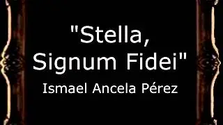 Stella, Signum Fidei - Ismael Ancela Pérez [BM]