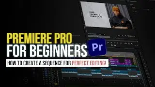 Premiere Pro Basics: How to Create a Sequence for Perfect Editing!