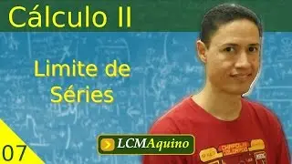 07. Limite de Séries. | Cálculo II.