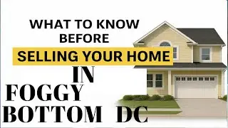 Selling your home in Foggy Botton? | Watch this first | Washington DC Real Estate | Listing agent DC