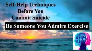 Ep5: Be Someone You Admire (Depression Self-Help Techniques) - Pls watch before you commit suicide