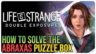 How to Solve the Abraxas Puzzle Box &ndash; Life is Strange Double Exposure