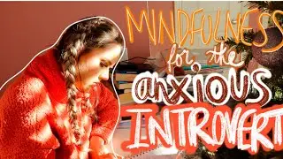 10 Mindful Practices to Stay Calm as an Anxious Introvert | Self-Love Tips