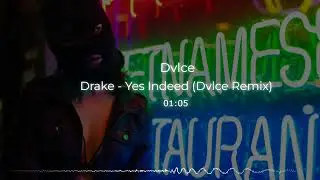 Drake - Yes Indeed (Ft. Lil Baby) (Dvlce Remix)