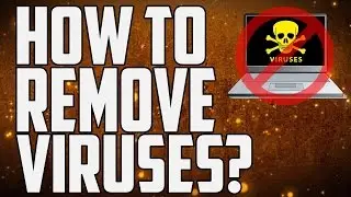 How To Permanently Remove Viruses From Your Computer