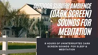 Suburban Sounds for Sleep & Relaxation: Black Screen/White Noise: Ambient Neighborhood Nature