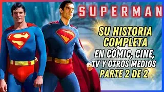 La Historia Completa de SUPERMAN | Parte 2 de 2: De Superman The Movie a Superman, cómics, TV...