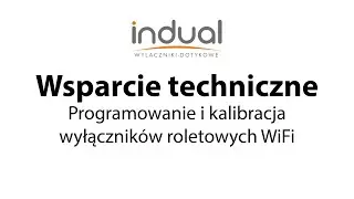 Indual | Wyłączniki Dotykowe Szklane | Programowanie i kalibracja wyłącznika roletowego WiFi