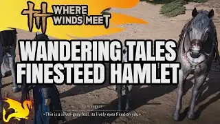 Finesteed Hamlet Wandering Tales Walkthrough - WHERE WINDS MEET
