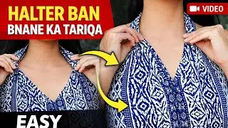 Halter Ban Banane Ka Mukammal Tarika | Step By Step Halter Neck Design | Ladies Stitching 