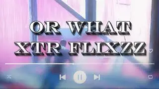 OR WHAT (Fortnite Montage) XTR Flixzz : XTR&copy;️