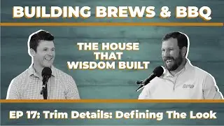 The House That Wisdom Built - EP17: Trim Details: Defining The Look