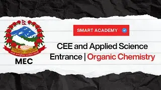 Organic Chemistry, CEE Preparation 2082 | Applied Science Entrance Nepal | Smart Academy